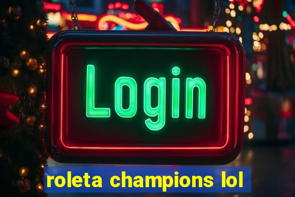 roleta champions lol